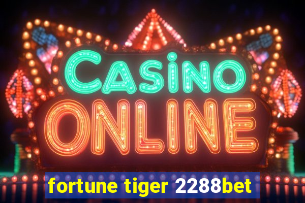 fortune tiger 2288bet